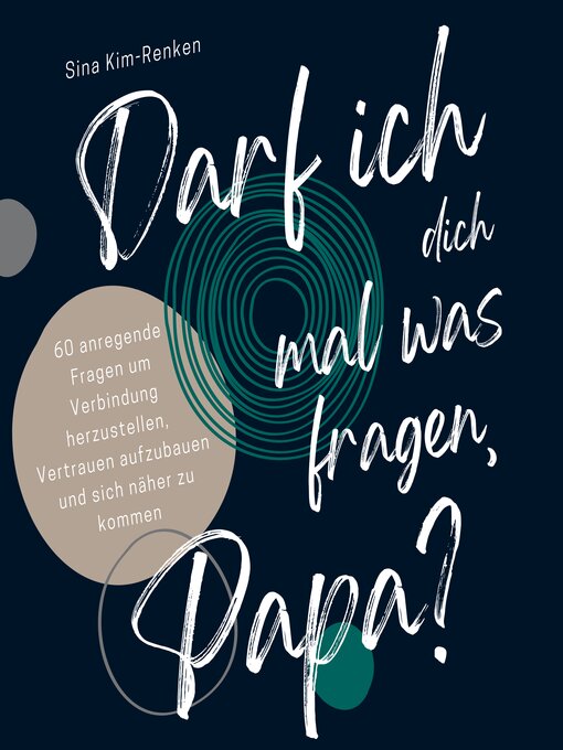 Title details for Darf ich dich mal was fragen, Papa? | 60 anregende Fragen um Verbindung herzustellen, Vertrauen aufzubauen und sich näher zu kommen by Sina Kim-Renken - Available